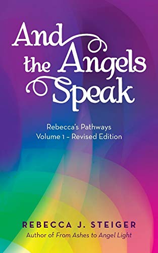 And the Angels Speak: Revised Edition: Revised Edition - Volume 1