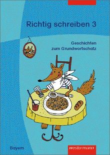 Richtig schreiben - Geschichten zum bayerischen Grundwortschatz: Arbeitsheft 3