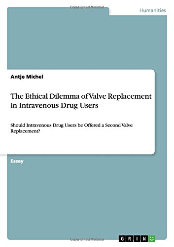 The Ethical Dilemma of Valve Replacement in Intravenous Drug Users: Should Intravenous Drug Users be Offered a Second Valve Replacement?