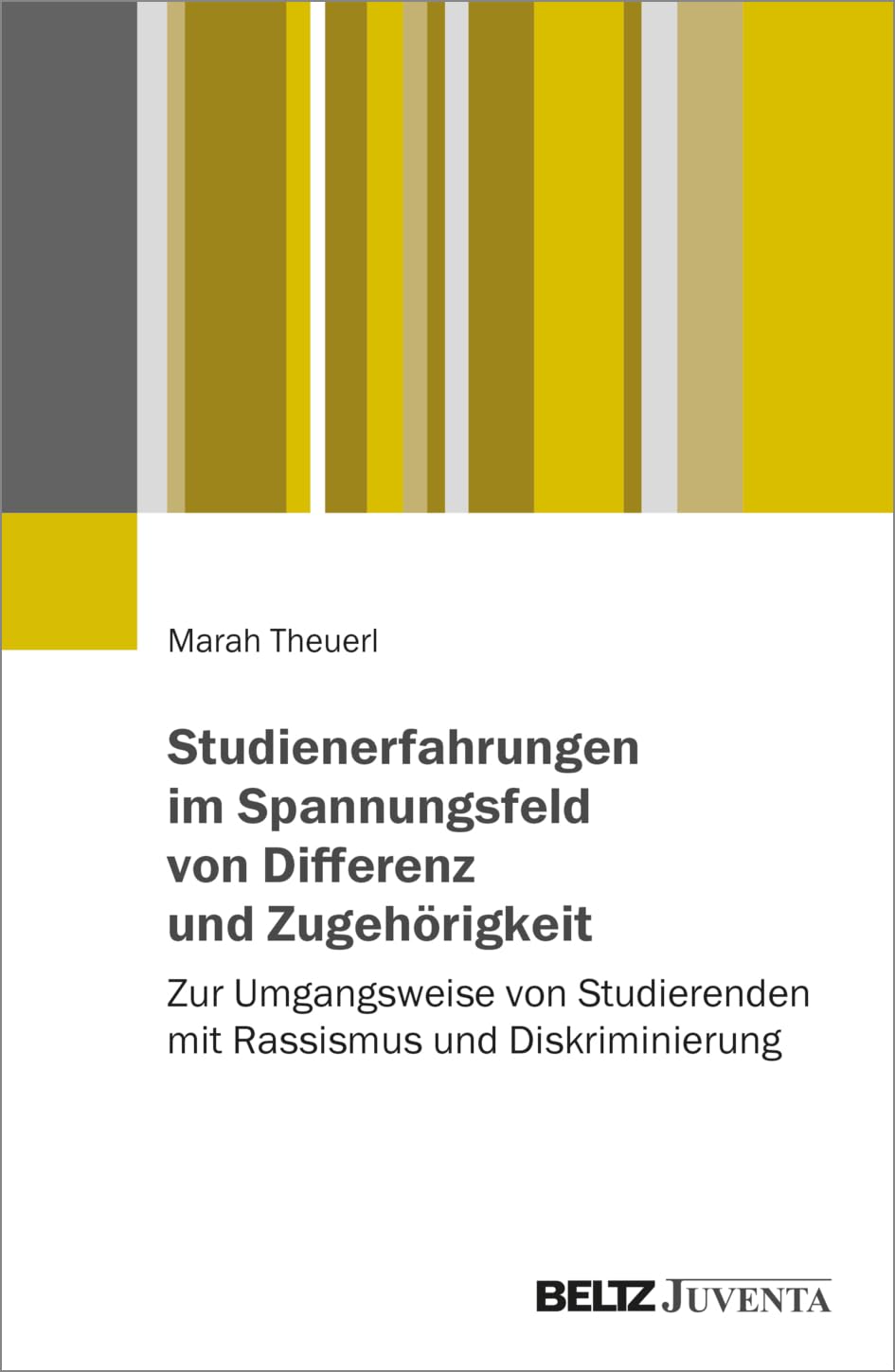 Studienerfahrungen im Spannungsfeld von Differenz und Zugehörigkeit: Zur Umgangsweise von Studierenden mit Rassismus und Diskriminierung