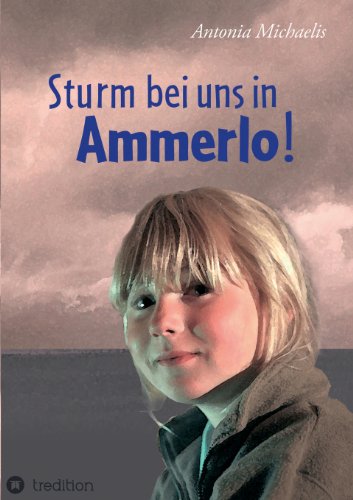 Sturm bei uns in Ammerlo! - Antonia Michaelis Kartoniert (TB)