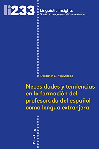Necesidades y tendencias en la formación del profesorado de español como lengua extranjera (Linguistic Insights / Studies in Language and Communication, Band 233)