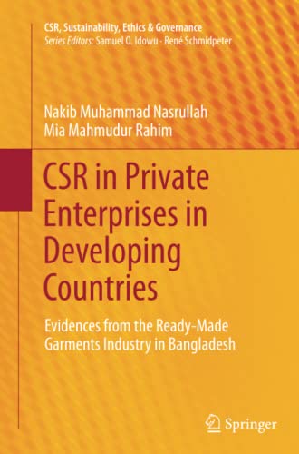 CSR in Private Enterprises in Developing Countries: Evidences from the Ready-Made Garments Industry in Bangladesh (CSR, Sustainability, Ethics & Governance)