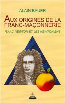 Aux origines de la franc-maçonnerie : Newton et les newtoniens