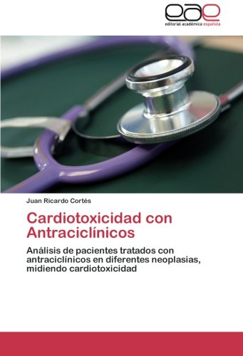 Cardiotoxicidad con Antraciclínicos: Análisis de pacientes tratados con antraciclínicos en diferentes neoplasias, midiendo cardiotoxicidad