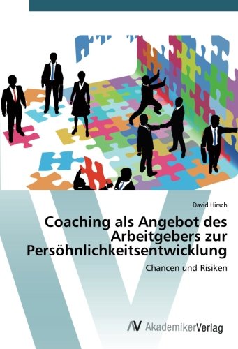 Coaching als Angebot des Arbeitgebers zur Persöhnlichkeitsentwicklung: Chancen und Risiken