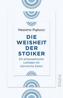 Die Weisheit der Stoiker: Ein philosophischer Leitfaden für stürmische Zeiten