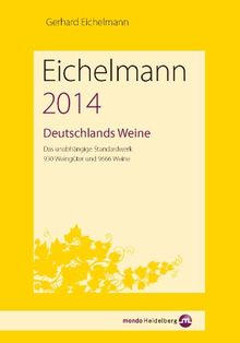 Eichelmann 2014 Deutschlands Weine: Das unabhängige Standardwerk. 930 Weingüter und 9666 Weine: Das unabhängige Standardwerk. 940 Weingüter und 8850 Weine