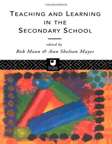 Teaching and Learning in the Secondary School (Open University Postgraduate Certificate of Education S)