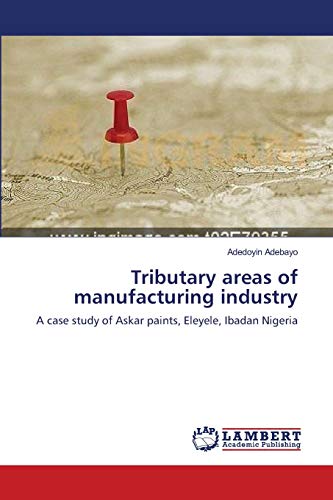 Tributary areas of manufacturing industry: A case study of Askar paints, Eleyele, Ibadan Nigeria