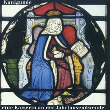 Kunigunde: Eine Kaiserin an der Jahrtausendwende
