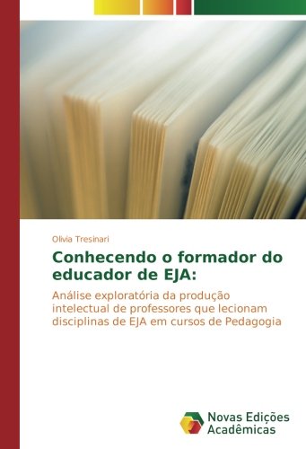 Conhecendo o formador do educador de EJA:: Análise exploratória da produção intelectual de professores que lecionam disciplinas de EJA em cursos de Pedagogia