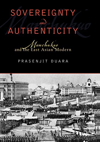 Sovereignty and Authenticity: Manchukuo and the East Asian Modern (State & Society East Asia)