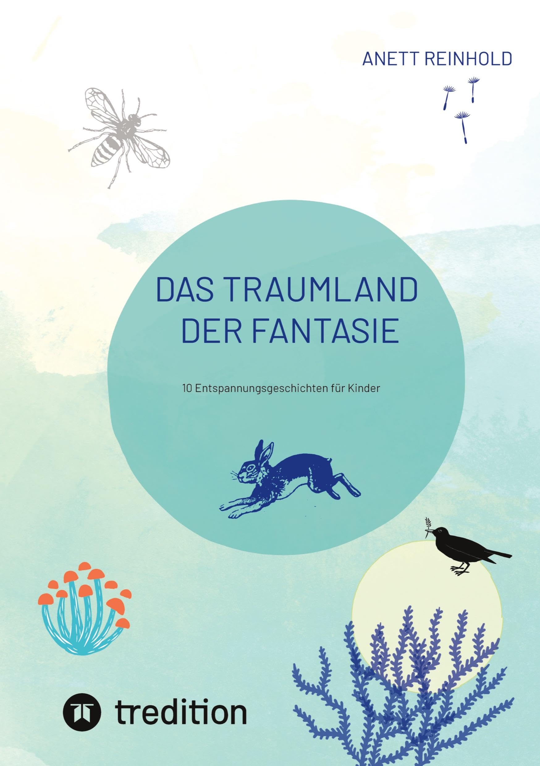 Das Traumland der Fantasie: 10 Entspannungsgeschichten für Kinder