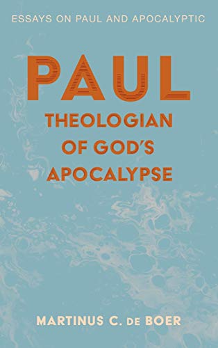 Paul, Theologian of God's Apocalypse: Essays on Paul and Apocalyptic