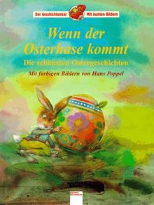 Wenn der Osterhase kommt. ( Ab 8 J.). Die schönsten Ostergeschichten