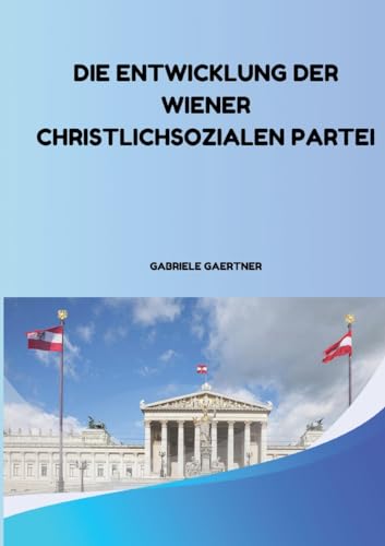 Die Entwicklung der Wiener Christlichsozialen Partei