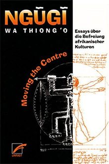 Moving The Centre: Essays über die Befreiung afrikanischer Kulturen