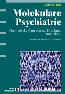 Molekulare Psychiatrie: Theoretische Grundlagen, Forschung und Klinik