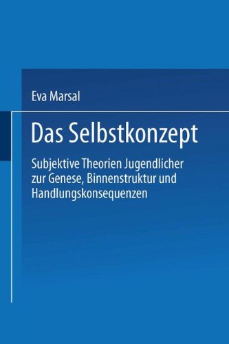 Das Selbstkonzept _ Subjektive Theorien Jugendlicher zur Genese, Binnenstruktur und Handlungskonsequenzen: Von der Idiographie zur Nomothetik