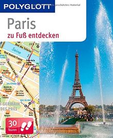 Paris zu Fuß entdecken: Polyglott (Polyglott zu Fuß)