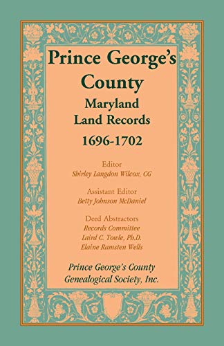 Prince Georgeâ€™s County, Maryland, Land Records, 1696-1702