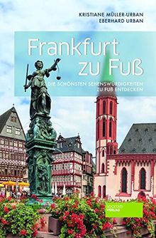 Frankfurt zu Fuß: Die schönsten Sehenswürdigkeiten zu Fuß entdecken