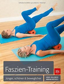 Faszien-Training: Jünger, schöner & beweglicher