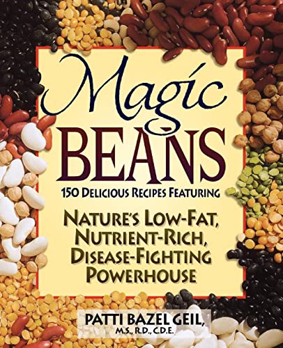 Magic Beans: 150 Delicious Recipes Featuring Nature's Low-Fat, Nutrient Rich, Disease-Fighting Powerhouse