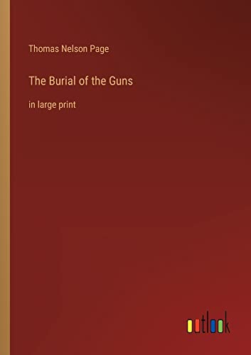 The Burial of the Guns: in large print