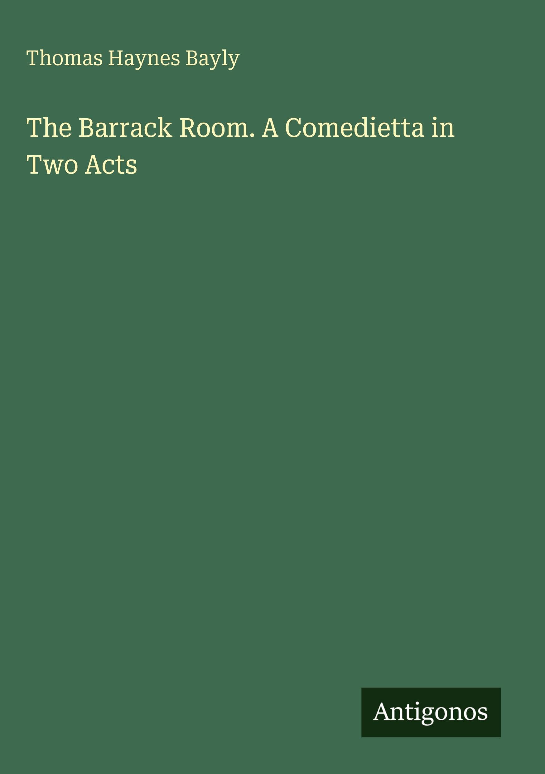 The Barrack Room. A Comedietta in Two Acts