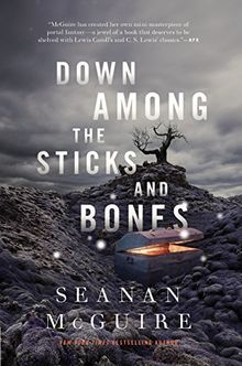 Down Among the Sticks and Bones (Wayward Children)