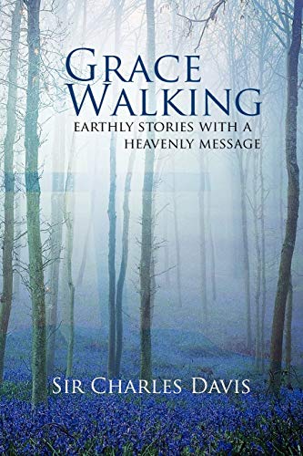Grace Walking: Earthly stories with a heavenly message