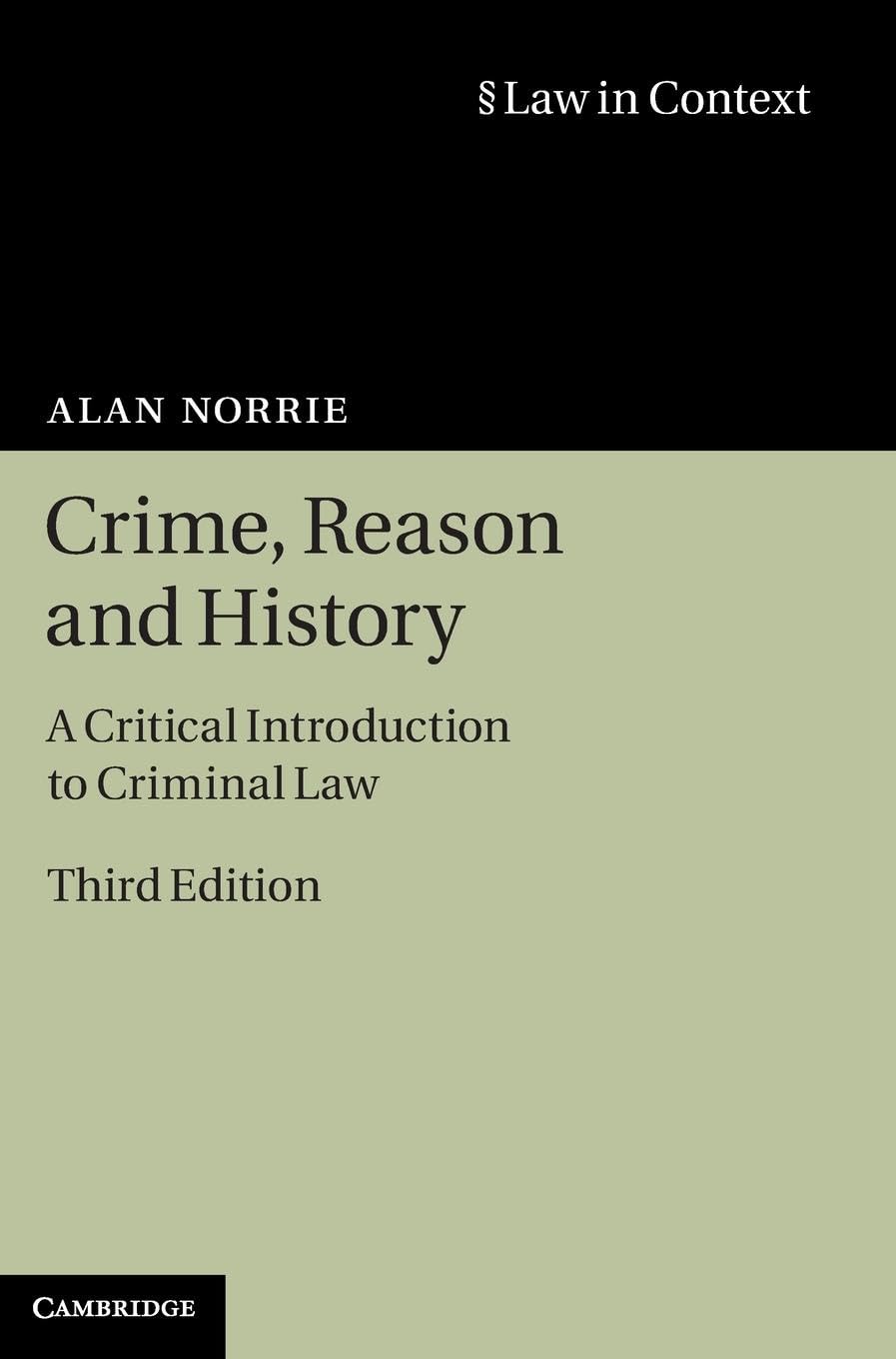 Crime, Reason and History: A Critical Introduction to Criminal Law (Law in Context)