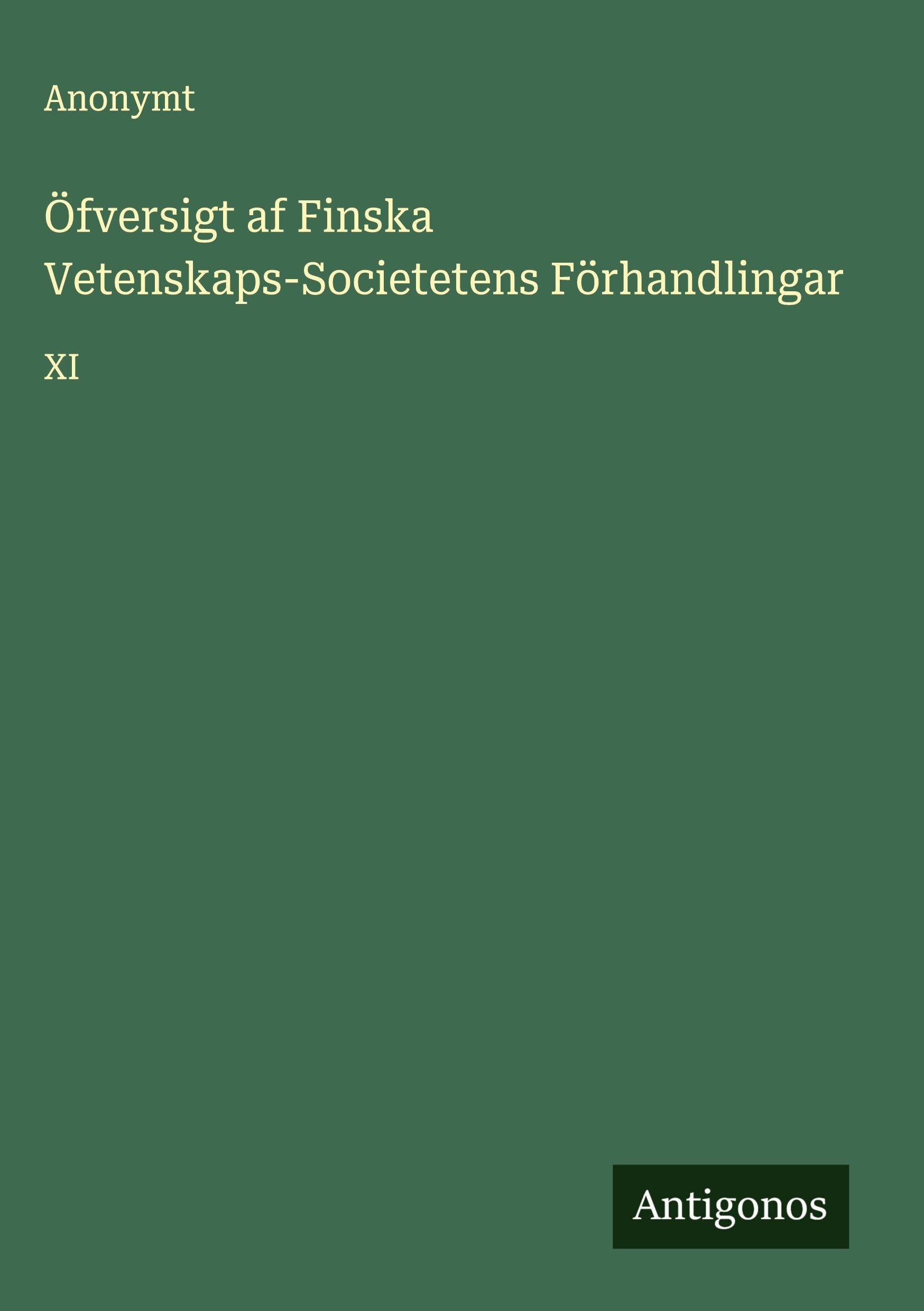 Öfversigt af Finska Vetenskaps-Societetens Förhandlingar: XI