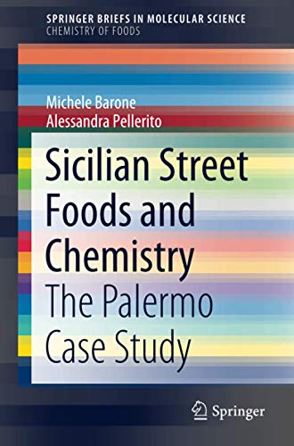 Michele Barone Sicilian Street Foods And Chemistry, The Palermo Case Study (SpringerBriefs In Molecular Science)