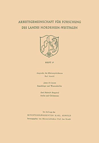 Ansprache des Ministerpräsidenten. Staatsbürger und Wissenschaftler. Antike und Christentum (Arbeitsgemeinschaft für Forschung des Landes Nordrhein-Westfalen, 17, Band 17)