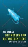 Der Mensch und die anderen Tiere. Plädoyer für eine Umkehr