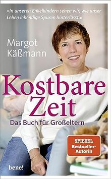 Kostbare Zeit – Das Buch für Großeltern: »In unseren Enkelkindern sehen wir, wie unser Leben lebendige Spuren hinterlässt.«