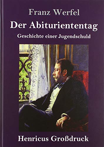 Der Abituriententag (Großdruck): Geschichte einer Jugendschuld