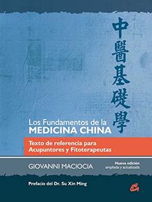 Los fundamentos de la medicina china : texto de referencia para acupuntores y fitoterapeutas (Salud natural)