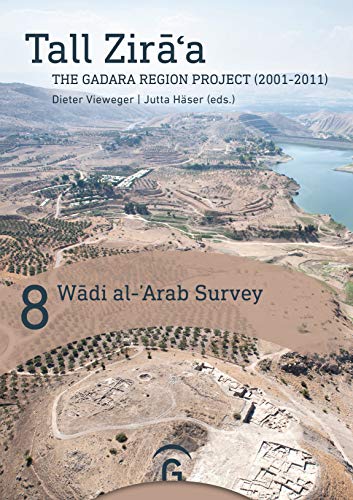 Wādī al-̒Arab Survey (Tall Zira a.The Gadara Region Project (2001-2011).Final Report, Band 8)