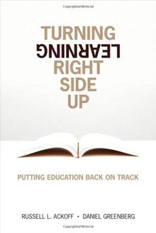 Turning Learning Right Side Up: Putting Education Back on Track