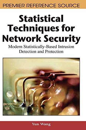 Statistical Techniques for Network Security: Modern Statistically-Based Intrusion Detection and Protection (Premier Reference Source)