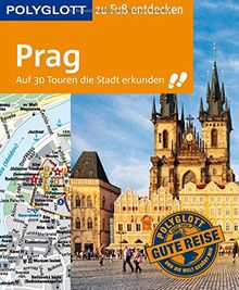 POLYGLOTT Reiseführer Prag zu Fuß entdecken: Auf 30 Touren die Stadt erkunden (POLYGLOTT zu Fuß entdecken)