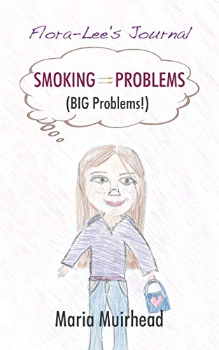 Smoking = Problems (BIG Problems!): Flora-Lee's Journal