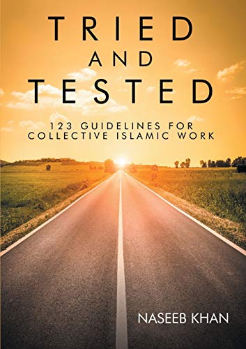 Tried and Tested: 123 Guidelines for Collective Islamic Work