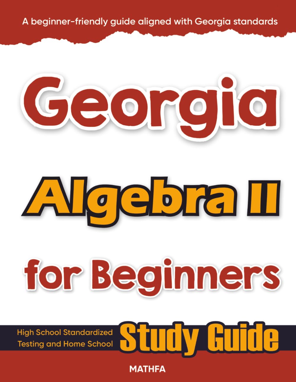 Georgia Algebra II for Beginners: High School Standardized Testing and Home School Study Guide: Standardized Testing and Home Schooling Study Guide (Georgia Math for Beginners, Band 8)