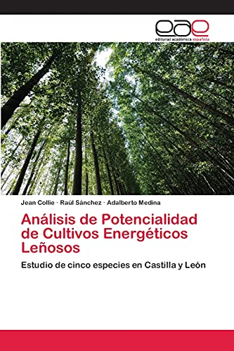 Análisis de Potencialidad de Cultivos Energéticos Leñosos: Estudio de cinco especies en Castilla y León