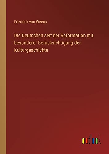 Die Deutschen seit der Reformation mit besonderer Berücksichtigung der Kulturgeschichte